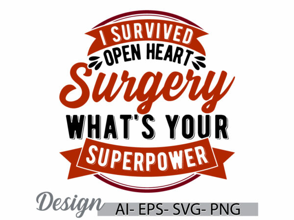 I survived open heart surgery what’s your superpower, thank you nurse, medical nurse greeting, gift for nursing t shirt clothing