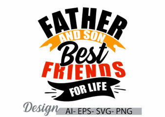 father and son best friends for life, dad birthday gift for son, happy fathers day handwriting graphic, dad funny gift for father lettering