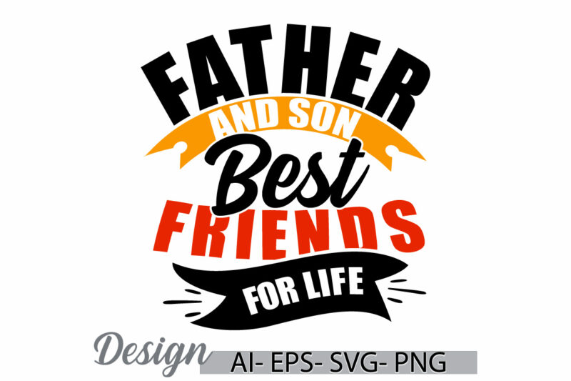 father and son best friends for life, dad birthday gift for son, happy fathers day handwriting graphic, dad funny gift for father lettering