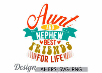 aunt and nephew best friends for life, wedding invitation friends graphic handwritten graphic, aunt t shirt, aunt, aunt and nephew clothing