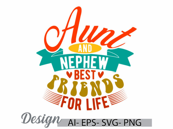 Aunt and nephew best friends for life, wedding invitation friends graphic handwritten graphic, aunt t shirt, aunt, aunt and nephew clothing