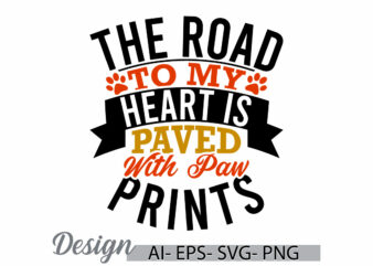 the road to my heart is paved with paw prints, custom dog shirt, wildlife dog greeting, paw prints dog design funny dog shirt clothing