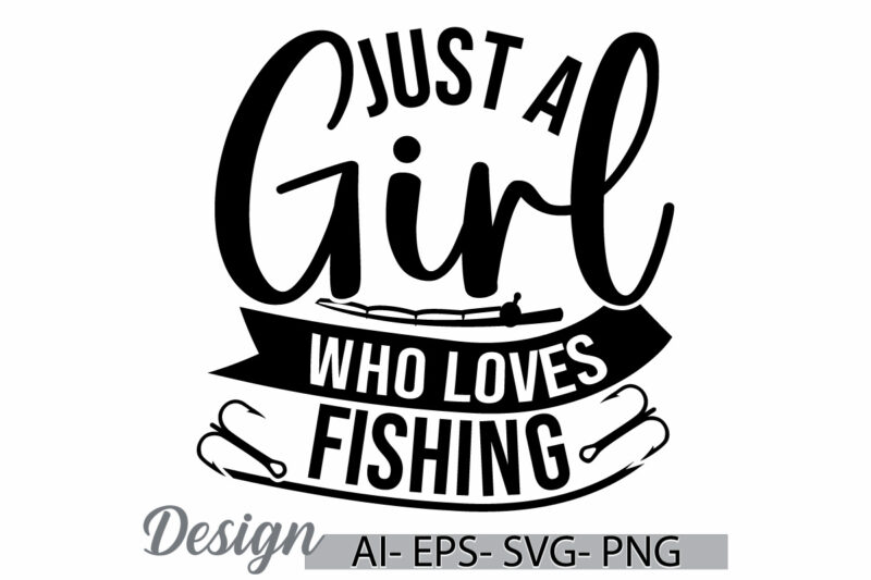 just a girl who loves fishing, beautiful people fishing lover design, happiness fishing retro design, women love fishing graphic clothing