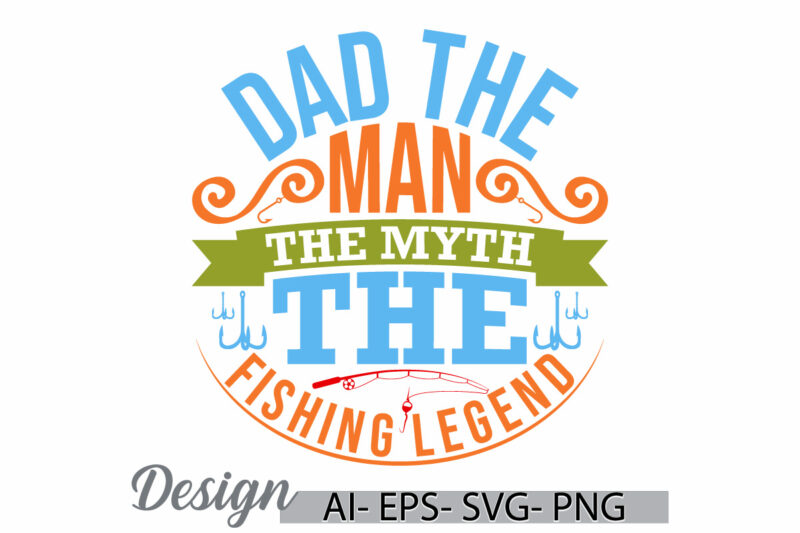 dad the man the myth the fishing legend, dad gift shirt for family, best friend for father, funny man dad day gift, dad lettering retro tee