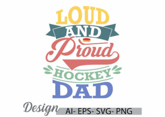 loud and proud hockey dad, valentine’s day gifts for dad, birthday gifts fathers day greeting, proud dad, hockey dad retro design