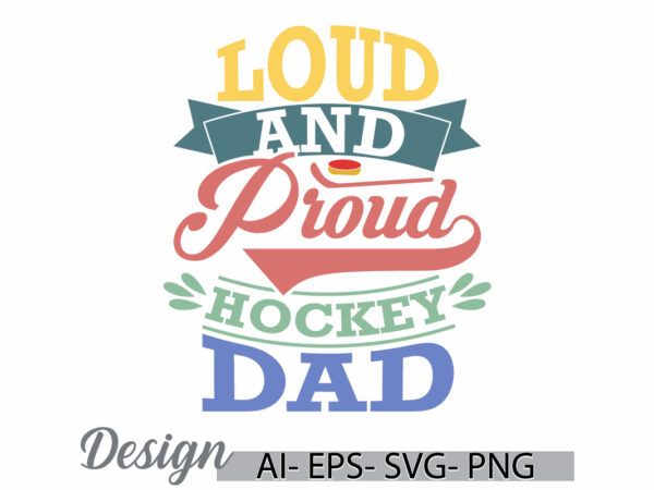 Loud and proud hockey dad, valentine’s day gifts for dad, birthday gifts fathers day greeting, proud dad, hockey dad retro design