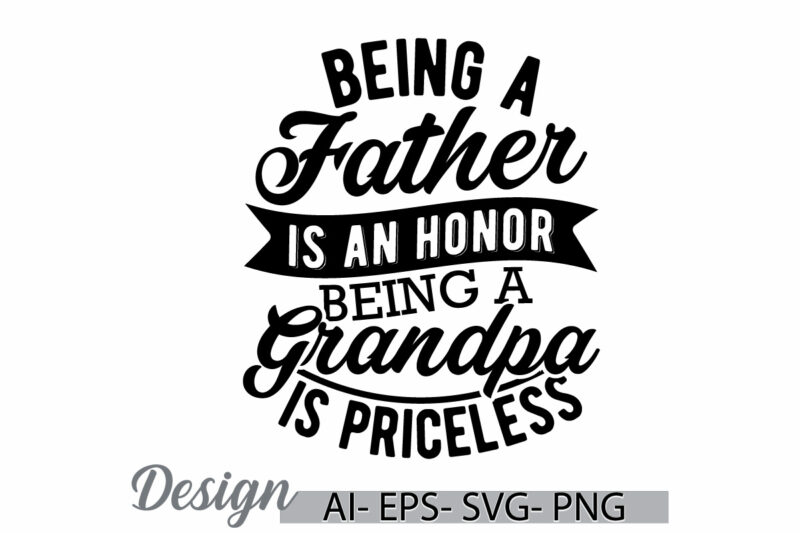 being a father is an honor being a grandpa is priceless, funny father gift for dad quote, father t shirt graphic, grandpa gift for father