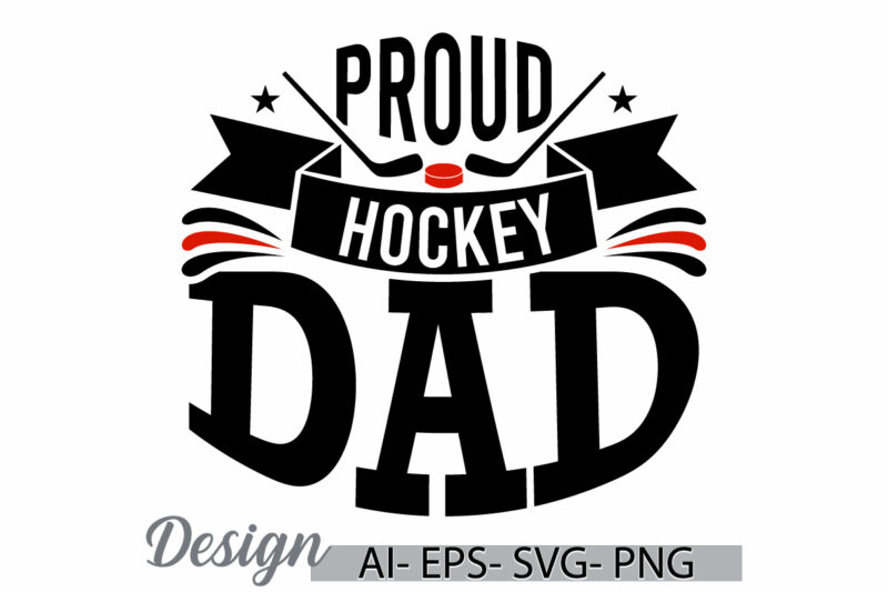 proud hockey dad illustration graphic design, proud dad, hockey lover gift for father, dad gift from father, dad quote hockey lover design