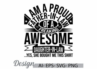 i am a proud father-in-law of a freaking awesome daughter, proud father graphic, dad gift from daughter lettering design love dad retro tee