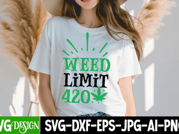 Weed limit 420 t-shirt design, weed svg bundle,cannabis svg bundle,cannabis sublimation png,weed t-shirt design , cannabis t-shirt design