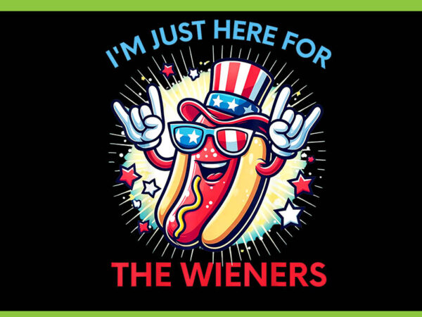 I’m just here for the wieners png, 4th of july hot dog png t shirt design for sale