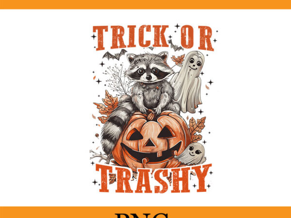 Trick or trashy racoon ghost halloween png, halloween raccoon png, raccoon witch png t shirt designs for sale