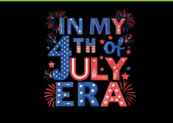 In My 4th Of July Era Patriotic USA Flag PNG t shirt design for sale