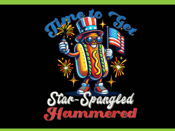 Time to get star spangled hammered hotdog 4th of july png t shirt designs for sale