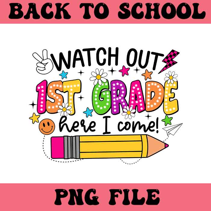 Watch Out 1ST Grade Here I Come PNG, Back To School PNG, 1ST Grade School PNG