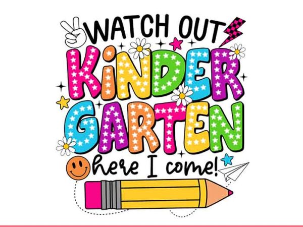 Watch out kindergarten here i come png, kindergarten back to school png t shirt design for sale