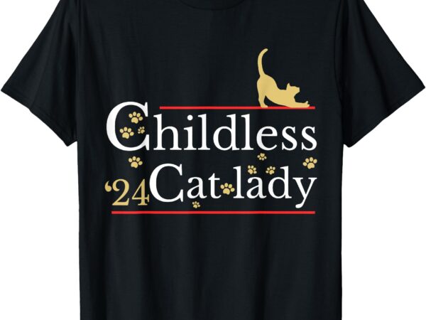 2024 childless cat lady t-shirt