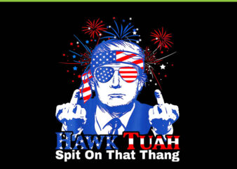 Trump Hawk Tuah Spit On That Thang PNG, Trump 4th Of July PNG