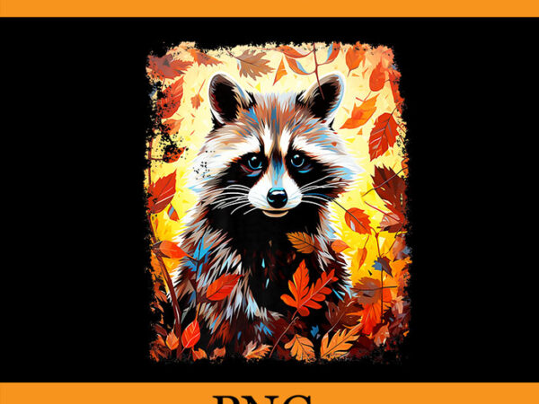 Feral girl fall raccoon autumn png t shirt graphic design