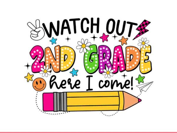 Watch out 2nd grade here i come png, 2nd grade png, 2nd grade back to school png t shirt design for sale