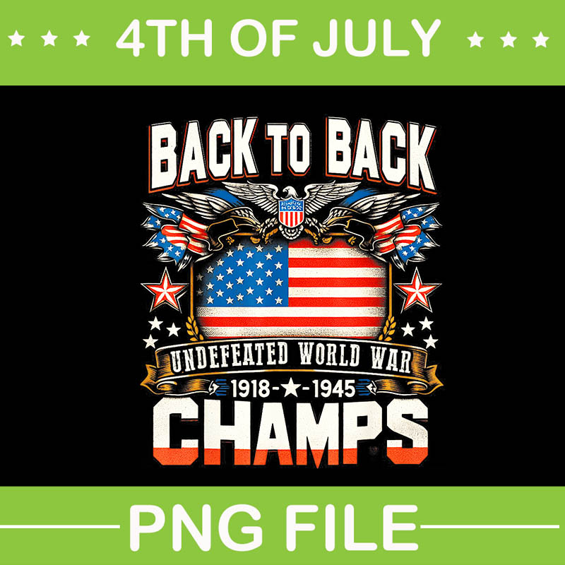 Back To Back Undefeated World War Champs 4th Of July PNG