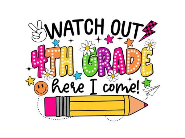 Watch out 4th grade here i come png, 4th grade png, 3th grade back to school png t shirt design for sale