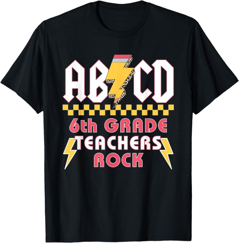 6th Grade Teachers Rock ABCD Teacher Back To School T-Shirt