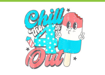 Chill The Fourth Out Popsicle PNG, 4th Of July Ice Cream PNG t shirt vector file