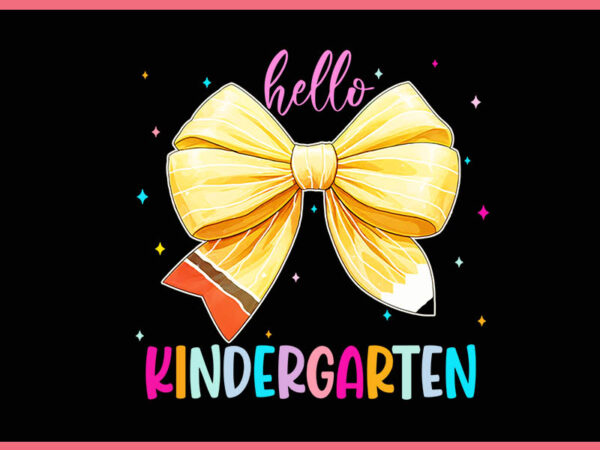 Hello kindergarten pencil coquette bow png, back to school png graphic t shirt