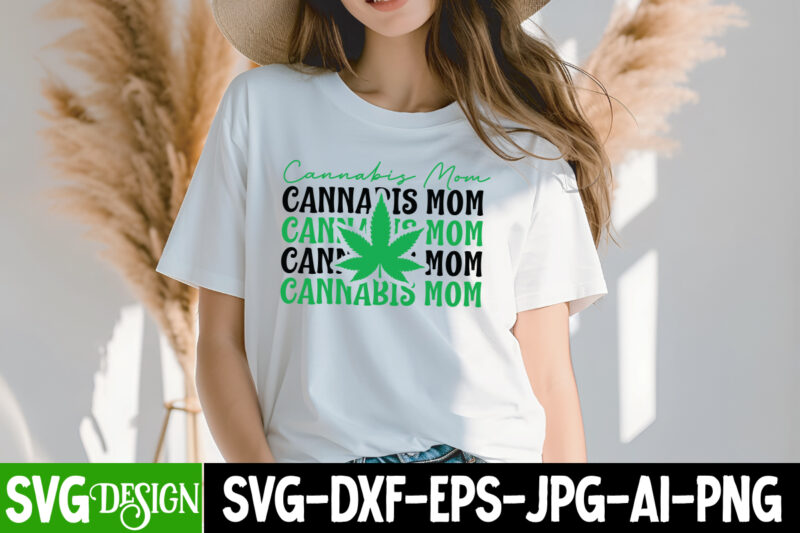 Cannabis Mom T-Shirt Design , Cannabis Mom SVG Design ,Weed SVG Bundle,Cannabis SVG Bundle,Cannabis Sublimation PNG,Weed T-Shirt Design