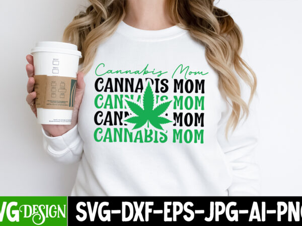 Cannabis mom t-shirt design , cannabis mom svg design ,weed svg bundle,cannabis svg bundle,cannabis sublimation png,weed t-shirt design