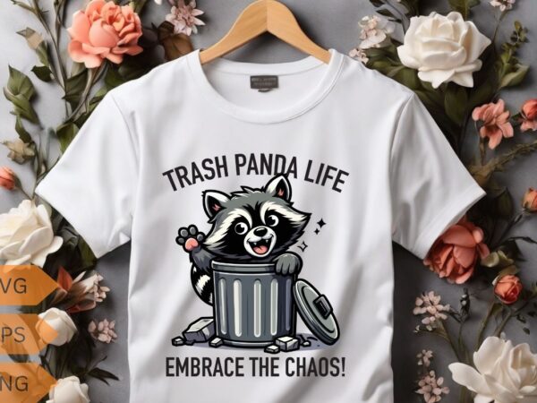 Trash panda life embrace the chaos! funny raccoon lovers t-shirt, trash panda shirt, vintage 90s gag shirt, funny cute shirt, funny raccoon