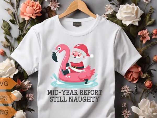 Mid year report still naughty christmas in july beach summer flamingo t-shirt design vector