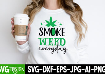 Smoke weed everyday t-shirt design, smoke weed everyday svg design, weed svg bundle,cannabis svg bundle,cannabis sublimation png,weed