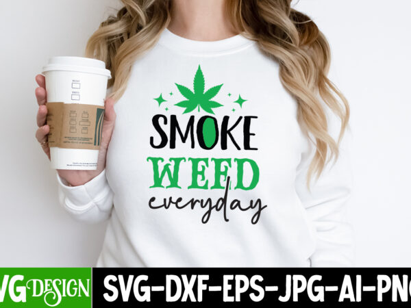 Smoke weed everyday t-shirt design, smoke weed everyday svg design, weed svg bundle,cannabis svg bundle,cannabis sublimation png,weed