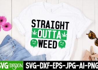 Straight outta weed t-shirt design, straight outta weed svg cut file, weed svg bundle quotes, weed graphic tshirt design, cannabis tshirt