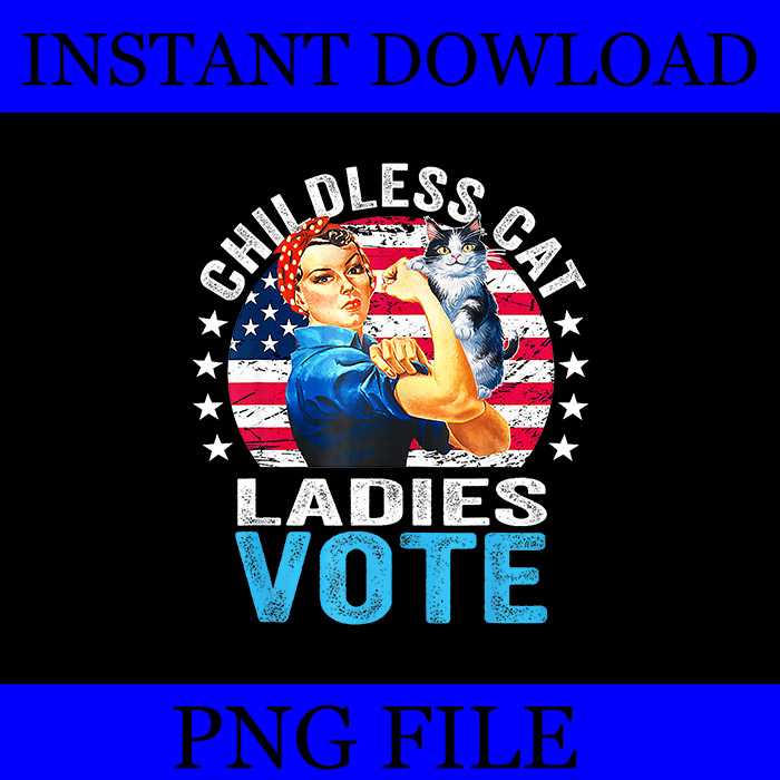 Bundle Kamala Harris PNG, Childless Cat Lady PNG, Childless Cat Ladies Vote PNG