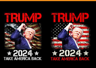 Trump 2024 Take America Back PNG, Trump Fight Fight Fight PNG