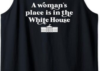 A Woman’s Place White House Feminist Kamala Harris 2024 Tank Top t shirt vector