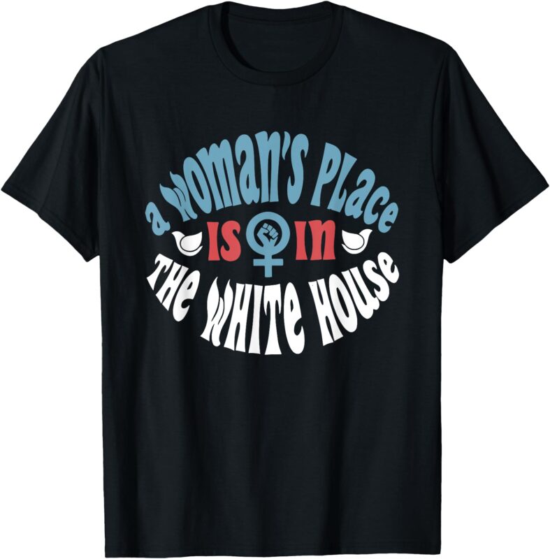 A woman’s place is in the white house president quote 2024 T-Shirt