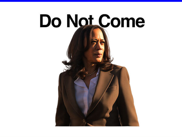 Do not come kamala harris png t shirt vector illustration