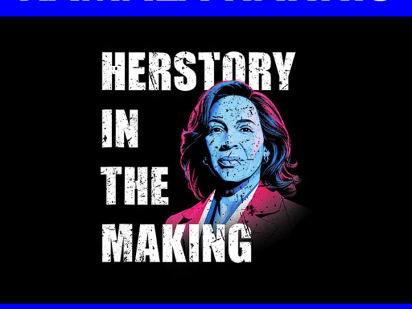 Herstory in the making president kamala harris png graphic t shirt