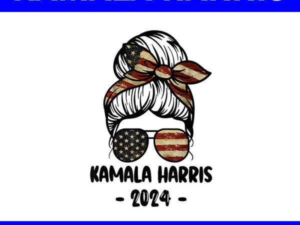 Harris 2024 png, kamala harris 2024 messy bun elections png graphic t shirt