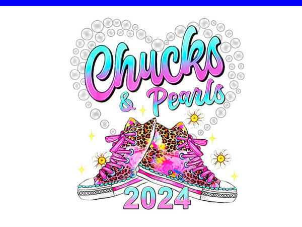 Chucks and pearls i’m with her kamala 2024 png, chucks and pearls png t shirt vector file