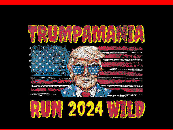 Trumpamania run wild 2024 png, trumpamania png, trump vance png t shirt designs for sale