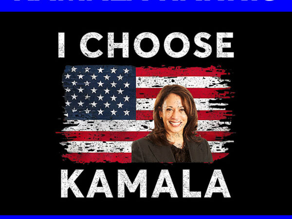 I choose kamala flag png, kamala harris png t shirt design for sale