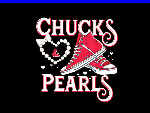 Chucks and pearls i’m with her kamala 2024 png, chucks and pearls png t shirt vector file