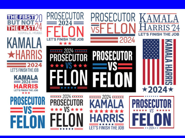 Bundle kamala harris 2024 svg, kalama harris’24 let’s finish the job svg, prosecutor vs felon svg t shirt template