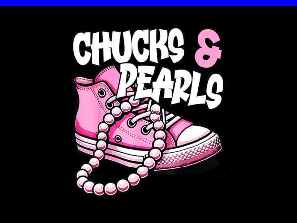 Chucks and pearls i’m with her kamala 2024 png, chucks and pearls png t shirt vector file