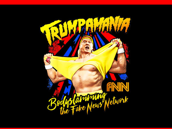 Trumpamania png, trumpamania body slamming in the fake news network png t shirt designs for sale